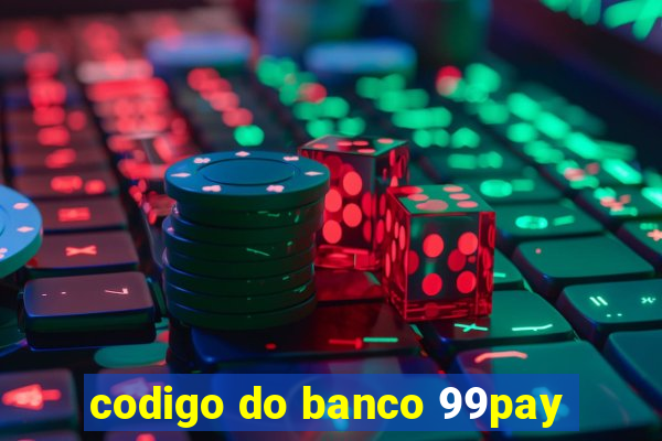 codigo do banco 99pay